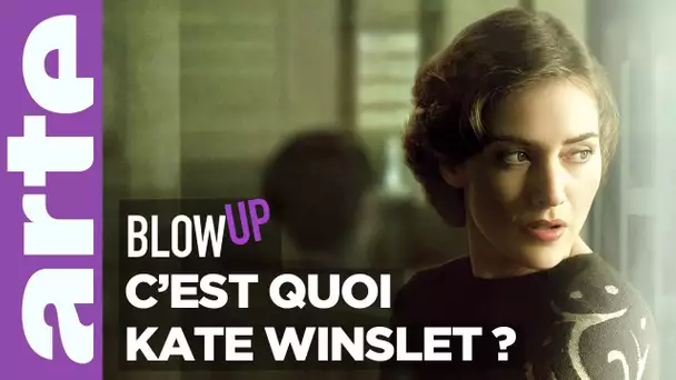C'est quoi Kate Winslet ? - Blow Up - ARTE