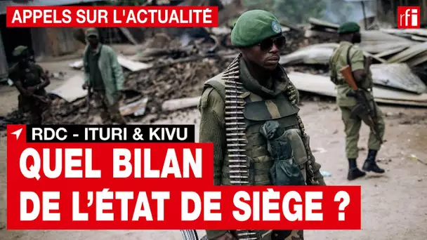 RDC : quel bilan de l'état de siège dans les régions de l'Ituri et du Kivu ? • RFI