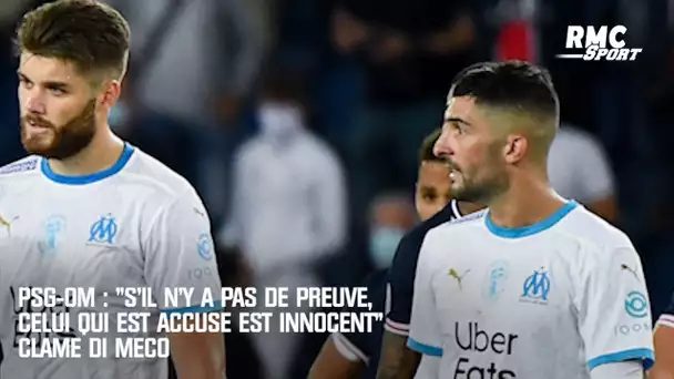 PSG-OM : "S'il n'y a pas de preuve, celui qui est accusé est innocent" clame Di Meco