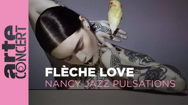 Flèche Love - Nancy Jazz Pulsations - ARTE Concert