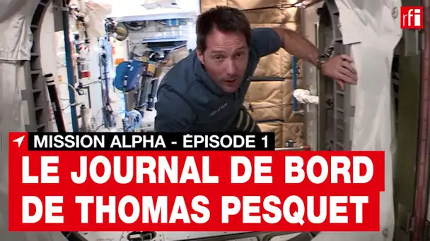 Mission Alpha [1] Journal de bord de Thomas Pesquet : quoi de neuf à bord de l’ISS ?