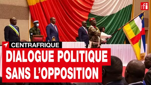 Centrafrique : ouverture du dialogue politique sans l’opposition • RFI