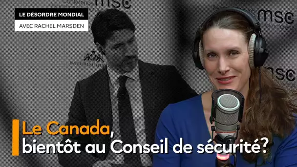 Le Canada candidat au Conseil de sécurité : quelles sont ses chances ?