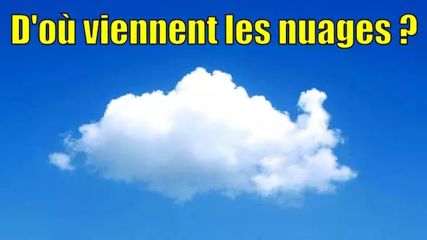 D'où viennent les nuages ? — Science étonnante #50