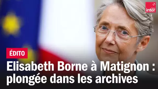 Elisabeth Borne à Matignon : plongée dans les archives