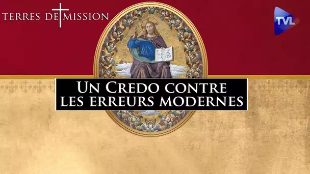 Un Credo contre les erreurs modernes par Mgr Schneider - Terres de Mission n°360 - TVL