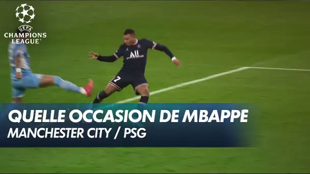 Quelle occasion manquée de Mbappé  - Manchester City / PSG