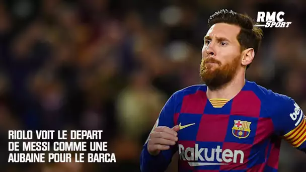 Riolo voit le départ de Messi comme une aubaine pour le Barça