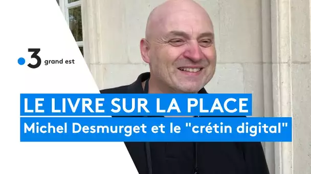 Le livre sur la place :  Michel Desmurget et le "crétin digital"