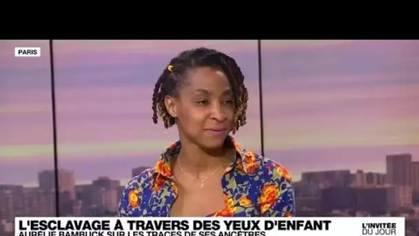 Aurélie Bambuck : "Raconter l’esclavage à hauteur d’enfant est une nécessité" • FRANCE 24