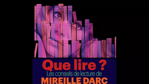 Que lire ? Les Conseils de lecture de Mireille Darc