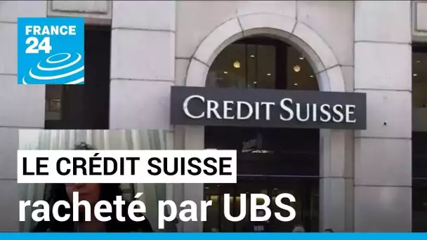 Le Crédit Suisse racheté par UBS • FRANCE 24