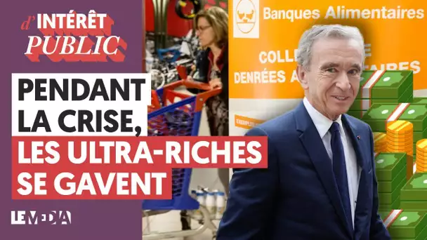 PENDANT LA CRISE, LES ULTRA-RICHES SE GAVENT