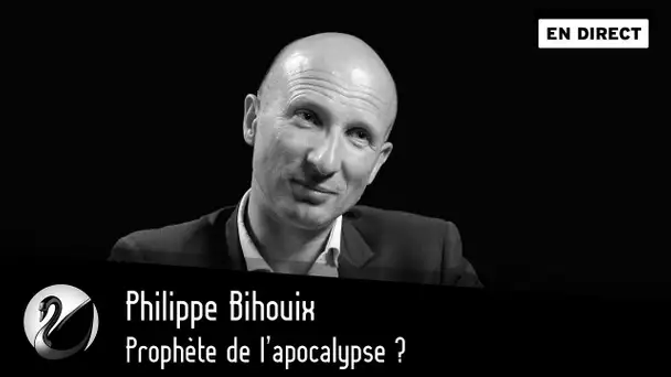 Philippe Bihouix : Prophète de l’apocalypse ? [EN DIRECT]