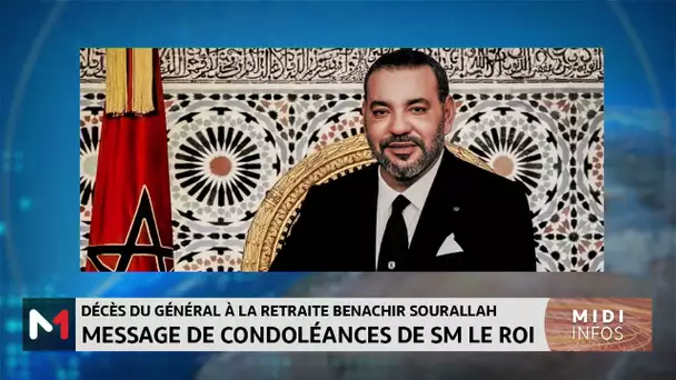 Message de condoléances de SM le Roi à la famille du Général à la retraite feu Benachir Sourallah
