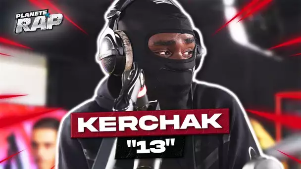 [EXCLU] Kerchak - 13 #PlanèteRap