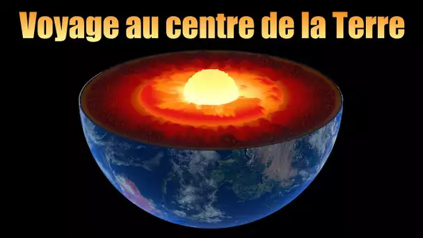 Voyage au centre de la Terre — Science étonnante #47