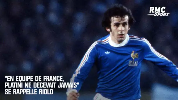 "En équipe de France, Platini ne décevait jamais" se rappelle Riolo