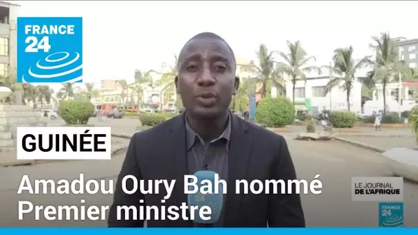 Guinée : Amadou Oury Bah nommé Premier ministre • FRANCE 24