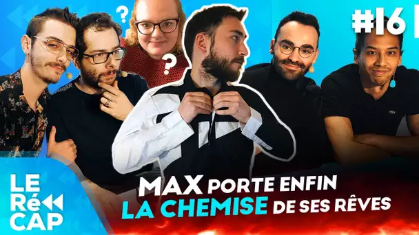 Max reçoit la chemise de ses rêves en cadeau - Le RéCAP #16