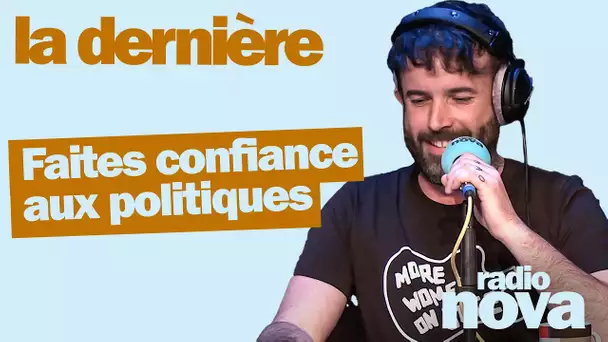 Faites confiance aux politiques - La chronique d'Aymeric Lompret dans "La dernière"