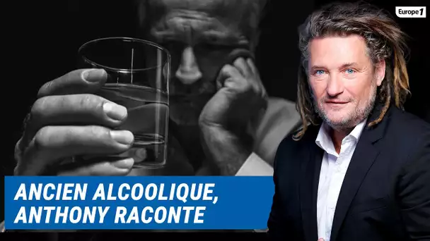 Olivier Delacroix (Libre antenne) - Ancien alcoolique, Anthony reconstruit sa vie