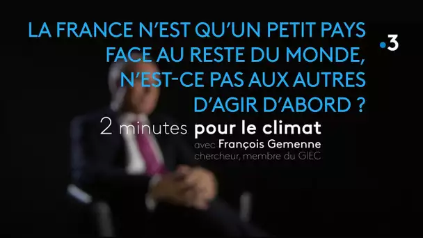 La France n’est qu’un petit pays face au reste du monde, n’est ce pas aux autres d’agir d’abord ?