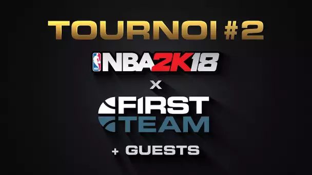 NBA 2K18 / FIRST TEAM - Tournoi Guest DEMI FINALES ( Jaymax, Broken, etc)