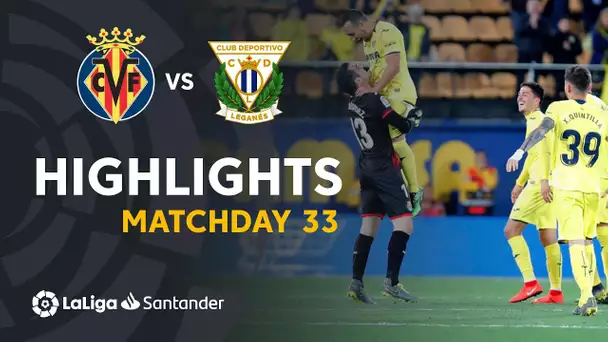 Highlights Villarreal CF vs CD Leganés (2-1)
