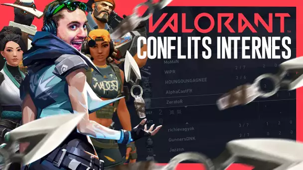 Valorant #6 : Conflits internes