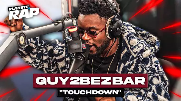 [EXCLU] Guy2Bezbar - Touchdown #PlanèteRap