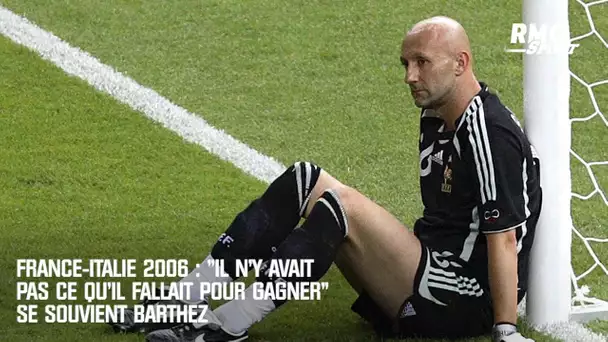 France-Italie 2006 : "Il n'y avait pas ce qu'il fallait pour gagner" se souvient Barthez