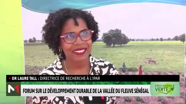 #CroissanceVerte .. Forum sur le développement durable de la vallée du fleuve Sénégal