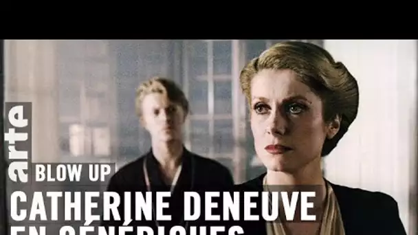 Catherine Deneuve en génériques - Blow Up - ARTE
