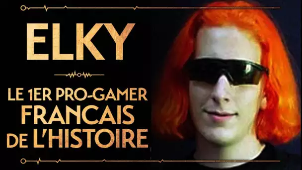 PVR #15 : ELKY - LE PREMIER PRO GAMER FRANÇAIS DE L&#039;HISTOIRE