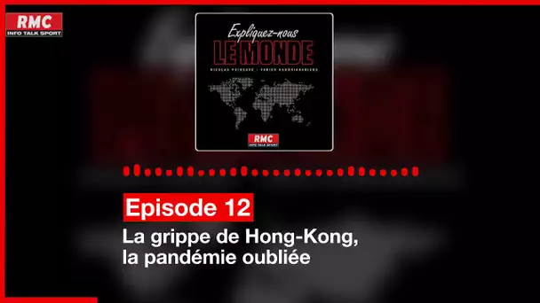 Expliquez-nous le monde - Episode 12 : La grippe de Hong-Kong, la pandémie oubliée