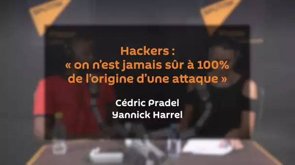 Hackers : « on n’est jamais sûr à 100% de l’origine d’une attaque »