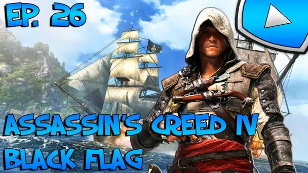 Assassin tu deviendras, Mary tu vengeras ! #26 | Assassin&#039;s Creed 4 - Let&#039;s Play