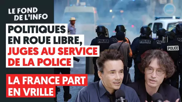 POLITIQUES EN ROUE LIBRE, JUGES AU SERVICE DE LA POLICE : LA FRANCE PART EN VRILLE