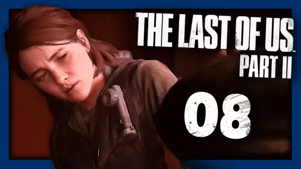 THE LAST OF US 2 : SCÈNE DE TORTURE ! #08 - Let's Play FR