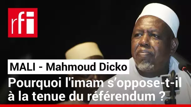 Référendum au Mali : Dicko passe à l’offensive judiciaire • RFI
