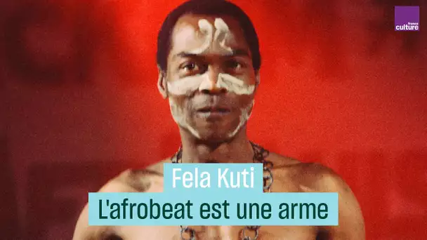 Fela Kuti, l'afrobeat est une arme