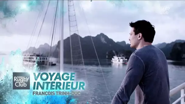 François Trinh-Duc : Voyage intérieur - Canal Rugby Club