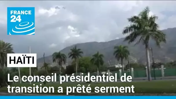Haïti : le conseil présidentiel de transition a prêté serment • FRANCE 24