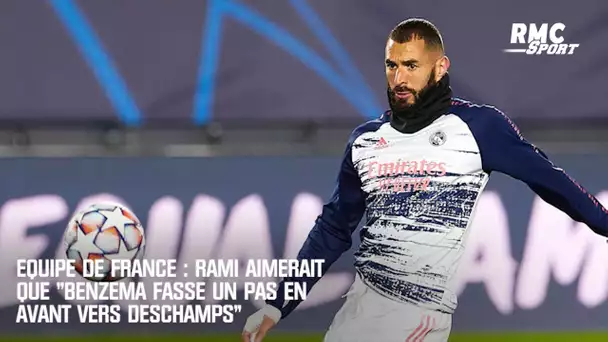 Equipe de France : Rami aimerait que "Benzema fasse un pas en avant vers Deschamps"