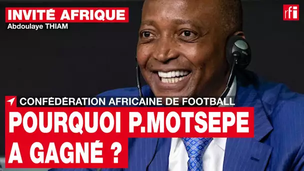 Élection de Patrice Motsepe à la tête de la CAF: « La géopolitique s'est invitée dans l'élection »