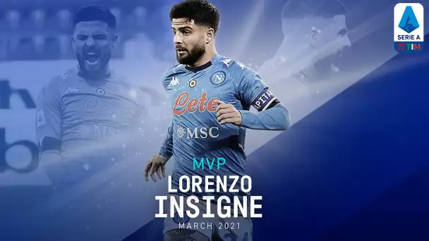 MVP | Lorenzo Insigne | March 2021 | Serie A TIM