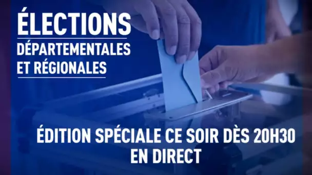 Edition spéciale : élections départementales et régionales