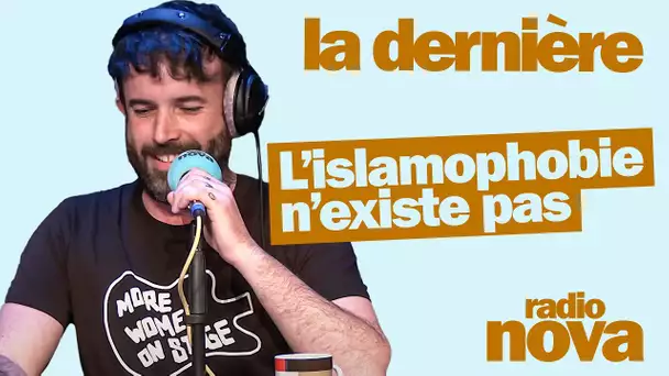L’islamophobie n’existe pas - La chronique d'Aymeric Lompret dans "La dernière"