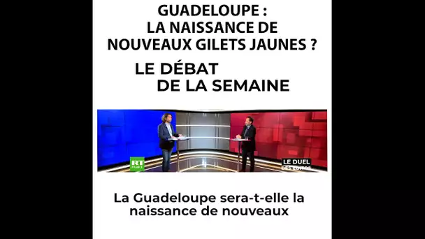 Le Duel des Editos - Guadeloupe : la naissance de nouveaux gilets jaunes ?